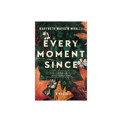 Every Moment Since - by Marybeth Mayhew Whalen (Paperback)