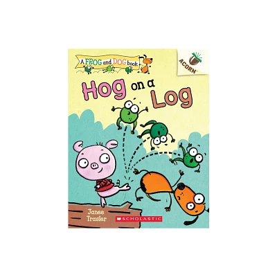 Hog on a Log: An Acorn Book (a Frog and Dog Book #3) - by Janee Trasler (Paperback)