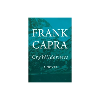 Cry Wilderness - by Frank Capra (Hardcover)