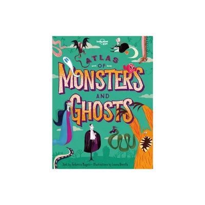 Lonely Planet Kids Atlas of Monsters and Ghosts - by Lonely Planet Kids & Federica Magrin (Hardcover)