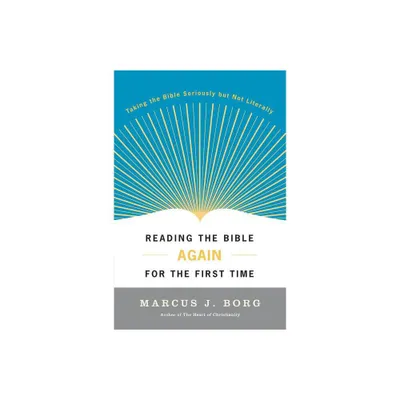 Reading the Bible Again for the First Time - by Marcus J Borg (Paperback)