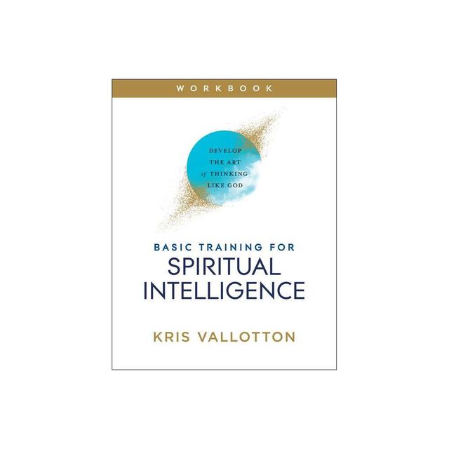 Basic Training for Spiritual Intelligence - by Kris Vallotton (Paperback)