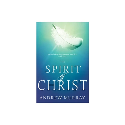 The Spirit of Christ - by Andrew Murray (Paperback)