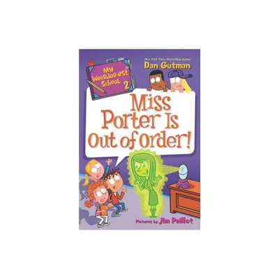 My Weirder-est School: Miss Porter Is Out of Order! - (My Weirder-Est School) by Dan Gutman (Paperback)