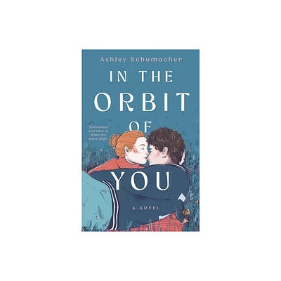 In the Orbit of You - by Ashley Schumacher (Hardcover)