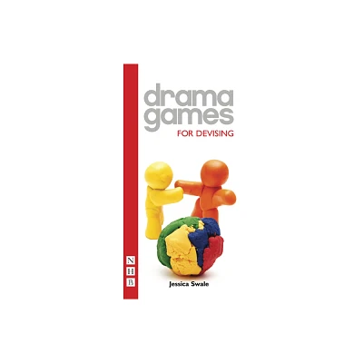 Drama Games: For Devising - by Jessica Swale (Paperback)