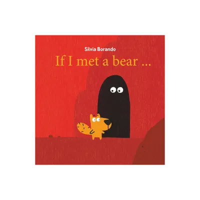 If I Met a Bear - by Silvia Borando (Hardcover)