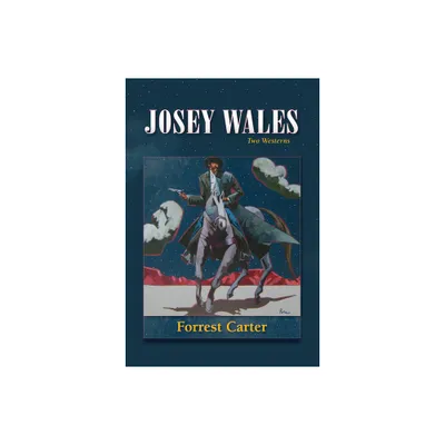 Josey Wales - by Forrest Carter (Paperback)