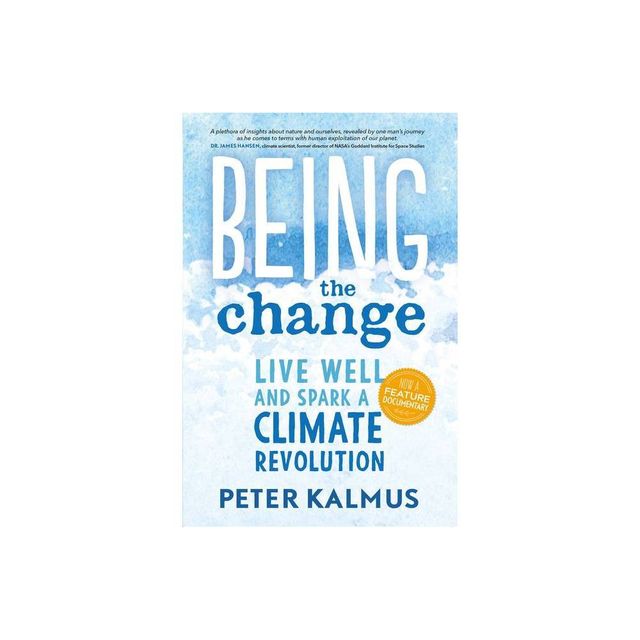 Being the Change - by Peter Kalmus (Paperback)