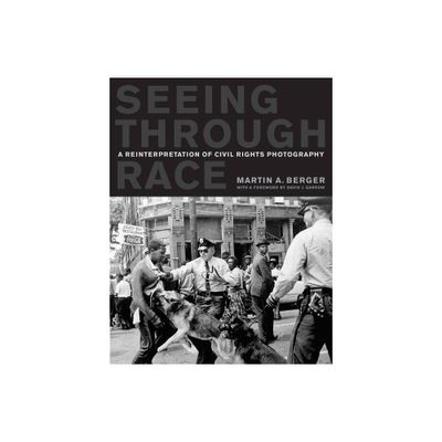 Seeing Through Race - by Martin A Berger (Paperback)