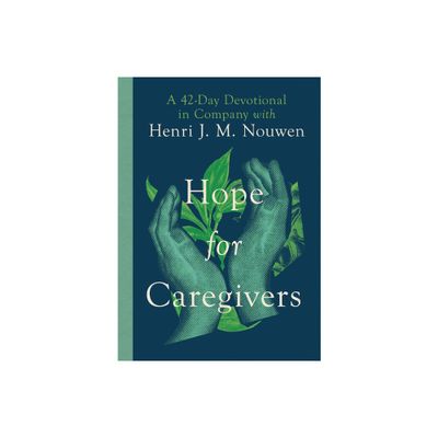 Hope for Caregivers - by Henri Nouwen (Hardcover)