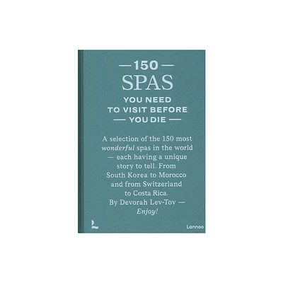 150 Spas You Need to Visit Before You Die - by Devorah Lev-Tov (Hardcover)