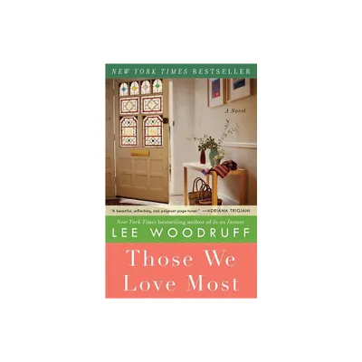 Those We Love Most - by Lee Woodruff (Paperback)