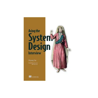 Acing the System Design Interview - by Zhiyong Tan (Paperback)