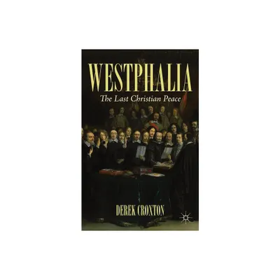 Westphalia - by D Croxton (Hardcover)