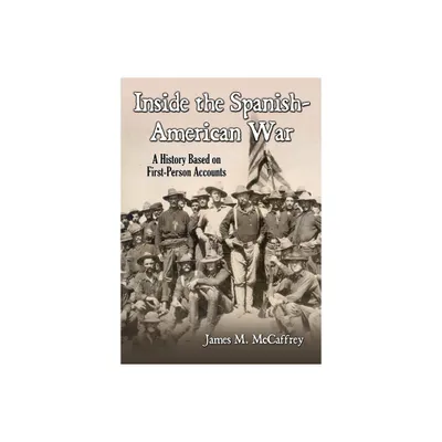 Inside the Spanish-American War - by James M McCaffrey (Paperback)