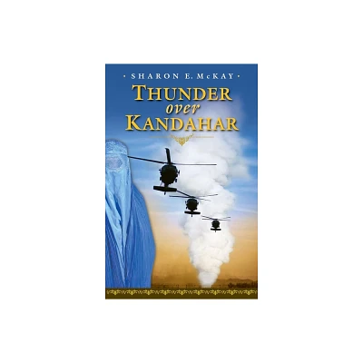 Thunder Over Kandahar - by Sharon E McKay (Paperback)