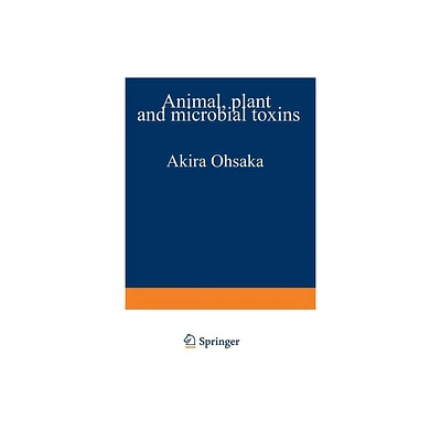 Animal, Plant, and Microbial Toxins - by Akira Ohsaka & Kyozo Hayashi & Yoshio Sawai & Ryosuke Murata & Masaru Funatsu & Nobuo Tamiya (Paperback)