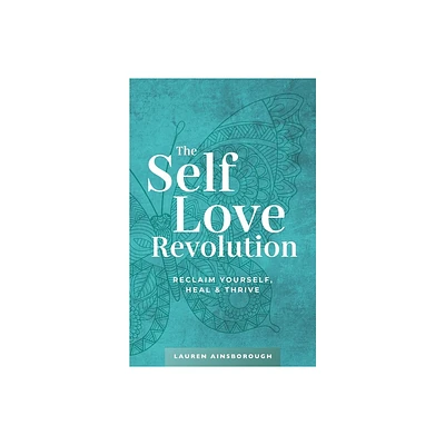 The Self-Love Revolution - by Lauren Ainsborough (Paperback)