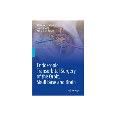 Endoscopic Transorbital Surgery of the Orbit, Skull Base and Brain - by Theodore H Schwartz & Doo-Sik Kong & Kris S Moe (Hardcover)