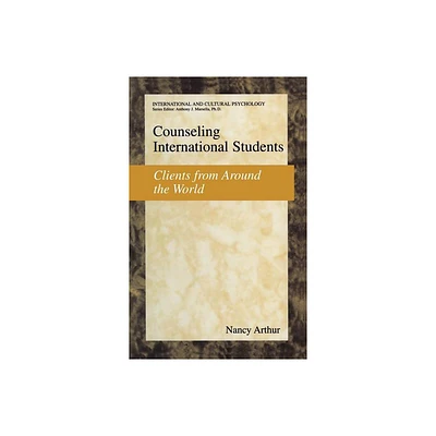 Counseling International Students - (International and Cultural Psychology) by Nancy Marie Arthur (Hardcover)