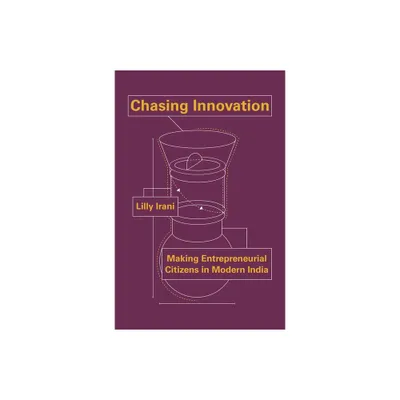 Chasing Innovation - (Princeton Studies in Culture and Technology) by Lilly Irani (Paperback)