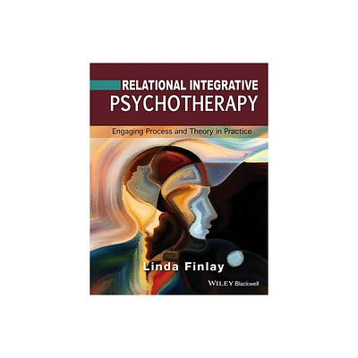 Relational Integrative Psychotherapy - by Linda Finlay (Paperback)