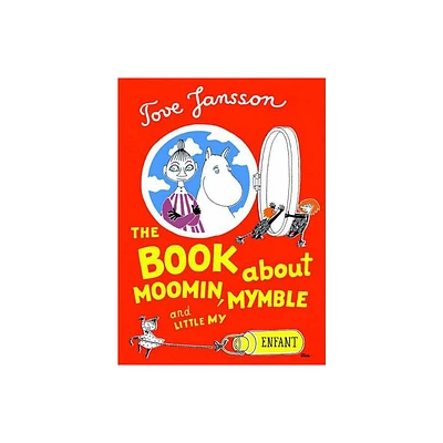 The Book about Moomin, Mymble and Little My - (Moomin Picture Books) by Tove Jansson (Hardcover)