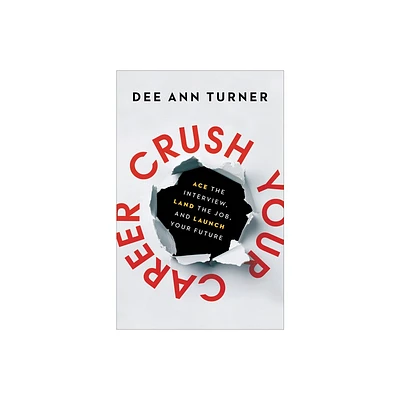 Crush Your Career - by Dee Ann Turner (Hardcover)