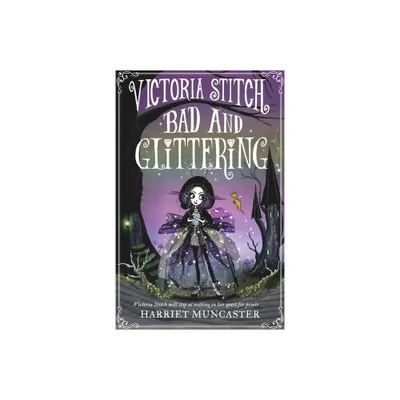 Victoria Stitch: Bad and Glittering - by Harriet Muncaster (Paperback)