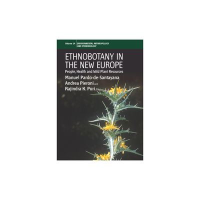 Ethnobotany in the New Europe - (Environmental Anthropology and Ethnobiology) by Manuel Pardo-De-Santayana & Andrea Pieroni & Rajindra K Puri