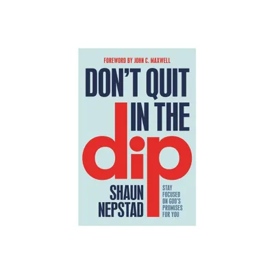 Dont Quit in the Dip - by Shaun Nepstad (Paperback)