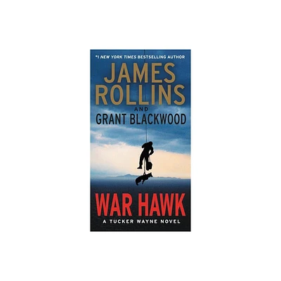 War Hawk - (Tucker Wayne) by James Rollins & Grant Blackwood (Paperback)