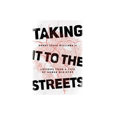 Taking It to the Streets - by Harry Louis Williams II (Paperback)