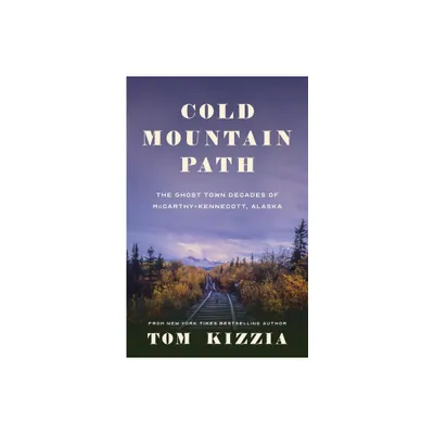 Cold Mountain Path - by Tom Kizzia (Paperback)