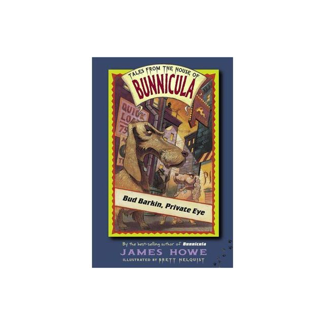 Bud Barkin, Private Eye - (Tales from the House of Bunnicula) by James Howe (Paperback)