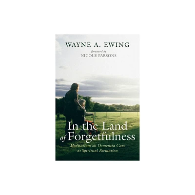 In the Land of Forgetfulness - by Wayne A Ewing (Paperback)