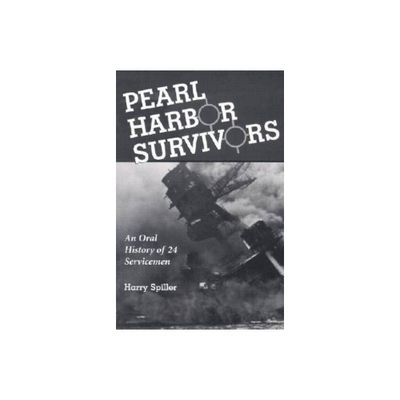 Pearl Harbor Survivors - by Harry Spiller (Paperback)