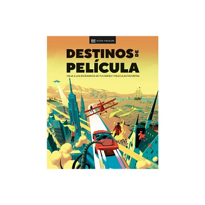 Destinos de Pelcula (the Screen Travelers Guide) - by DK (Hardcover)