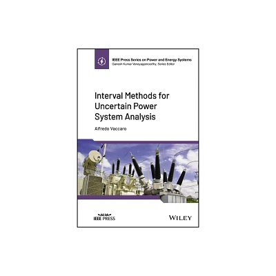 Interval Methods for Uncertain Power System Analysis - (IEEE Press Power and Energy Systems) by Alfredo Vaccaro (Hardcover)