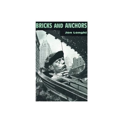 Bricks and Anchors - by Jon Longhi (Paperback)