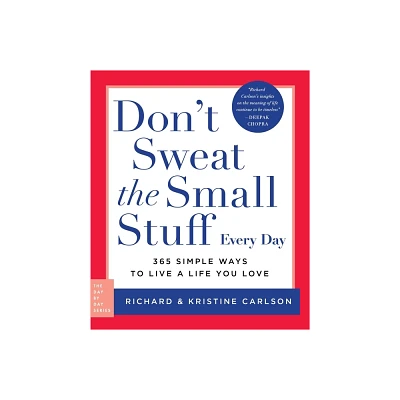 Dont Sweat the Small Stuff Every Day - (Day by Day) by Richard Carlson & Kristine Carlson (Paperback)