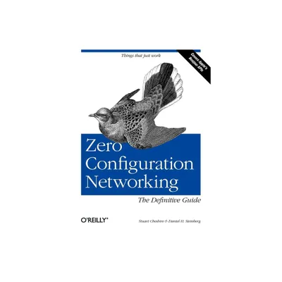 Zero Configuration Networking: The Definitive Guide - by Daniel H Steinberg & Stuart Cheshire (Paperback)