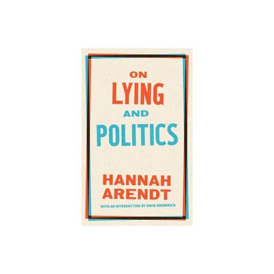 On Lying and Politics - by Hannah Arendt (Paperback)