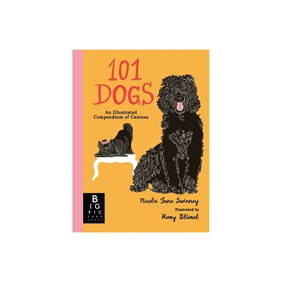 101 Dogs: An Illustrated Compendium of Canines - by Nicola Jane Swinney (Hardcover)