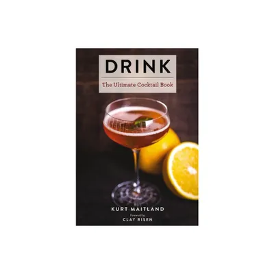 Drink - (Ultimate Cookbooks) by Kurt Maitland (Hardcover)