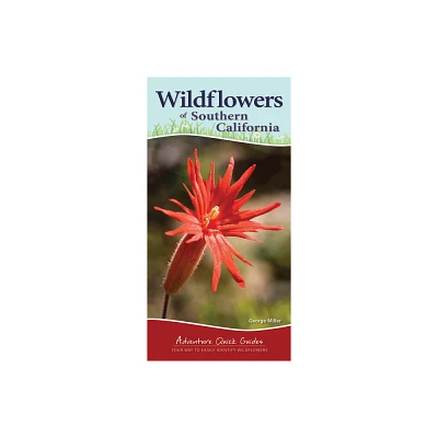 Wildflowers of Southern California - (Adventure Quick Guides) by George Oxford Miller (Spiral Bound)