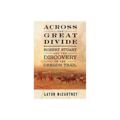 Across the Great Divide - by Laton McCartney (Paperback)