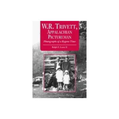 W.R. Trivett, Appalachian Pictureman - (Contributions to Southern Appalachian Studies) by Ralph E Lentz (Paperback)