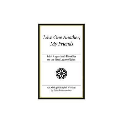 Love One Another, My Friends - Abridged by Augustine (Paperback)